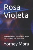 Rosa Violeta: Una verdadera historia de amor sin limites y sin fronteras. B09BY7XG1S Book Cover