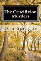 The Crucifixion Murders 1468081578 Book Cover