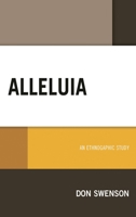 Alleluia: An Ethnographic Study 1498546633 Book Cover