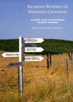 Backroad Wineries of Northern California: A Scenic Tour of California's Wineries 0811803066 Book Cover