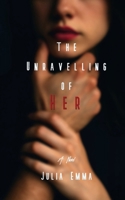 The Unravelling of Her 1069610208 Book Cover