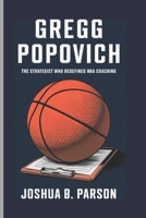 GREGG POPOVICH: The Strategist Who Redefined NBA Coaching B0DSPDP38L Book Cover
