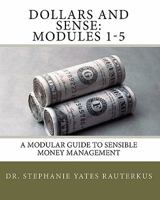 Dollars and Sense: Modules 1-5: A Modular Guide to Sensible Money Management 1453773053 Book Cover