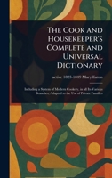 The Cook and Housekeeper's Complete and Universal Dictionary 1023269031 Book Cover