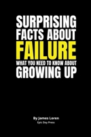 Surprising Facts About Failure: What you need to know about growing up B0GG4X7248 Book Cover
