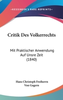 Critik Des Volkerrechts: Mit Praktischer Anwendung Auf Unsre Zeit (1840) 1160350116 Book Cover