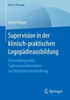 Supervision in Der Klinisch-Praktischen Logopadieausbildung: Entwicklung Eines Supervisionskonzeptes Zur Kompetenzentwicklung 3658167610 Book Cover