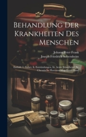 Behandlung Der Krankheiten Des Menschen: Enthält: I. Fieber, Ii. Entzündungen, Iii. Acute Exantheme, Iv. Chronische Hautausschläge erster band 1022619527 Book Cover