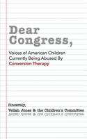 Dear Congress: Voices of American Children Currently Being Abused by Conversion Therapy 1725081342 Book Cover