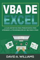VBA de Excel: La Guía definitiva para principiantes para aprender la programación de VBA paso a paso (Libro En Español/ Excel VBA Spanish Book Version) 169317829X Book Cover