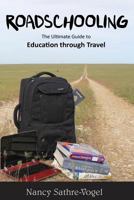 Roadschooling: The Ultimate Guide to Education Through Travel 0983718741 Book Cover