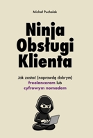 Ninja Obslugi Klienta. Jak zostac (naprawde dobrym) freelancerem lub cyfrowym nomadem (Polish Edition) B0GVPVSM1W Book Cover