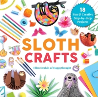 Sloth Crafts: 18 Fun & Creative Step-by-Step Projects 1631585258 Book Cover