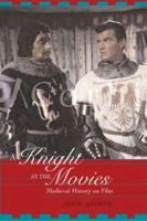 A Knight at the Movies: Medieval History on Film 0415938864 Book Cover