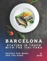 Barcelona: Staying in Touch with The Tiki-Taka: Recipes for Messi and The Gang B0979VKN5Q Book Cover