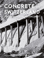 Concrete in Switzerland: Histories from the Recent Past 2889153533 Book Cover