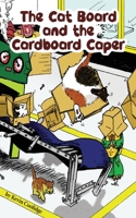 The Cat Board and the Cardboard Caper 1088071554 Book Cover