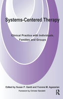 Systems-Centered Therapy: Clinical Practice with Individuals, Families and Groups 0367327309 Book Cover