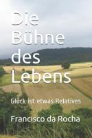 Die Bühne des Lebens: Glück ist etwas Relatives 1795059583 Book Cover