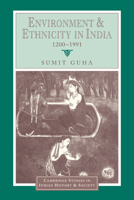 Environment and Ethnicity in India, 1200-1991 0521028701 Book Cover