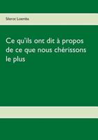 Ce Qu'ils Ont Dit À Propos de Ce Que Nous Chérissons Le Plus (French Edition) 232217145X Book Cover