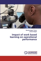 Impact of work based learning on operational performance 6200300410 Book Cover