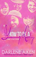 How to Be a Young Lady: Your Total Guide for Being the Best Possible You! 0615936717 Book Cover