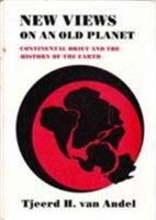 New Views on an Old Planet:Continental Drift and the History of the Earth 1ed 0521300843 Book Cover