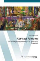 Abstract Painting: The Development and Analysis of Innovative Processes 3639452534 Book Cover