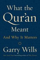 What the Quran Meant and Why It Matters 1101981024 Book Cover
