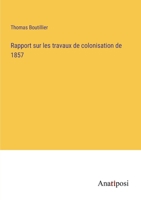 Rapport sur les travaux de colonisation de 1857 (French Edition) 3382732181 Book Cover