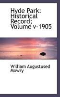 Hyde Park: Historical Record; Volume V-1905 1115606085 Book Cover