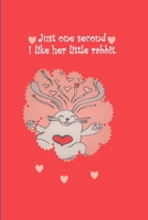Just one second I like her little rabbit: rabbit lovers Notebook Paper with colorful lines, inner notes, good mood for creative writing, for creating lists, scheduling, organizing and recording your t 1087164133 Book Cover