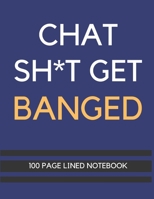 Chat Sh*t Get Banged: Funny Quote Notebook For Football Fans, Teens, Adults and Children 100 Lined A4 Pages 8.5 x 11 1674276362 Book Cover