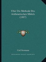 Uber Die Methode Des Arithmetischen Mittels (1887) 1245567284 Book Cover