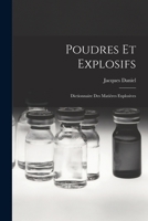 Poudres Et Explosifs: Dictionnaire Des Matières Explosives 1016288603 Book Cover