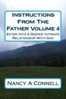 Instructions From The Father Volume 4: Enter Into A Deeper Intimate Relationship With God 1986887510 Book Cover