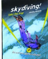 Skydiving!: Take the Leap (The Extreme Sports Collection) 0823930157 Book Cover