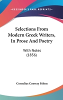 Selections From Modern Greek Writers, In Prose And Poetry: With Notes 1165781921 Book Cover