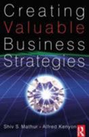 Creating Valuable Business Strategies 0750685484 Book Cover