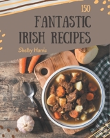 150 Fantastic Irish Recipes: The Highest Rated Irish Cookbook You Should Read B08FP5NPM3 Book Cover