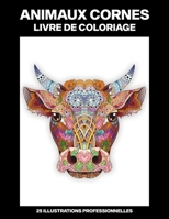 Animaux Cornes Livre de Coloriage: Livre de Coloriage Facile pour les Personnes Âgées et Adultes, 25 illustrations professionnelles pour Soulager le Stress et se Détendre B08B384KTW Book Cover