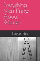 Everything Men Know About Women 1796620289 Book Cover