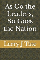 As Go the Leaders, So Goes the Nation (Our Leaders) B0DX7G99Y5 Book Cover
