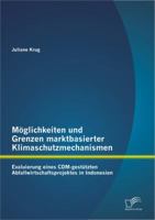 Moglichkeiten Und Grenzen Marktbasierter Klimaschutzmechanismen: Evaluierung Eines CDM-Gestutzten Abfallwirtschaftsprojektes in Indonesien 3842885504 Book Cover