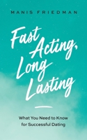 Fast Acting Long Lasting: What You Need to Know for Successful Dating B0C1J1RKJ2 Book Cover