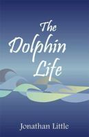 The Dolphin Life 0738830941 Book Cover