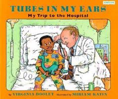 Tubes in My Ears: My Trip to the Hospital 1572551186 Book Cover