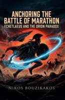 Anchoring the Battle of Marathon: Echetlaeus and the Orion Paradox B0GSCPH7WM Book Cover