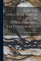 Surface Structure Map of Shelby, Effingham and Fayette Counties 1014131766 Book Cover